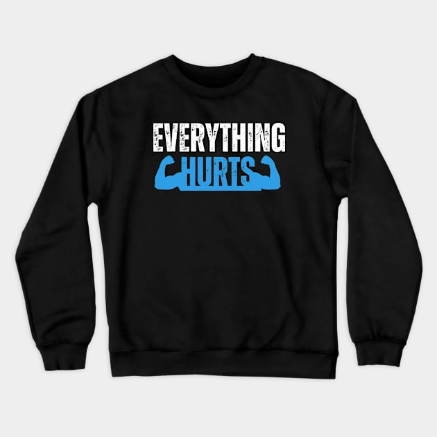 everything hurts gym workout Crewneck Sweatshirt by Shirt Tube